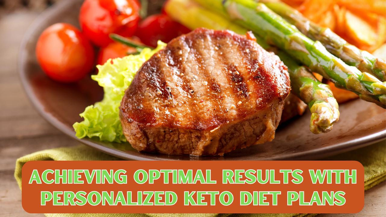 Achieving Optimal Results with Personalized Keto Diet Plans