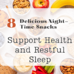 8 Delicious Night-Time Snacks to Support Health and Restful Sleep